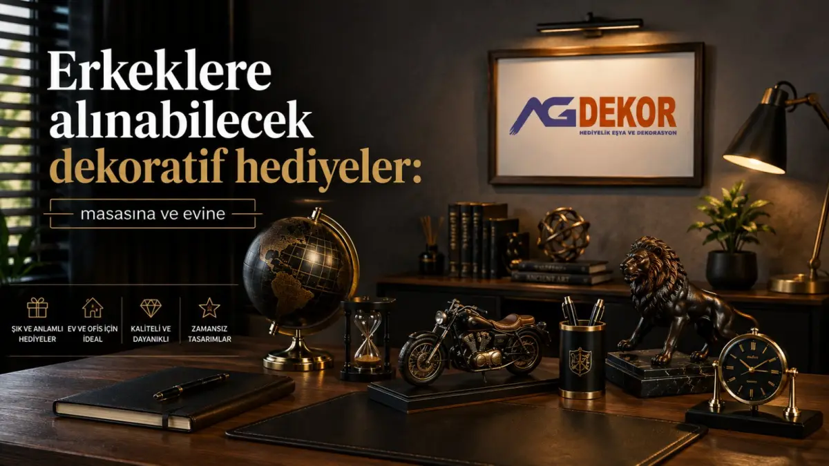 Erkeklere alınabilecek dekoratif hediyeler: masasına ve evine