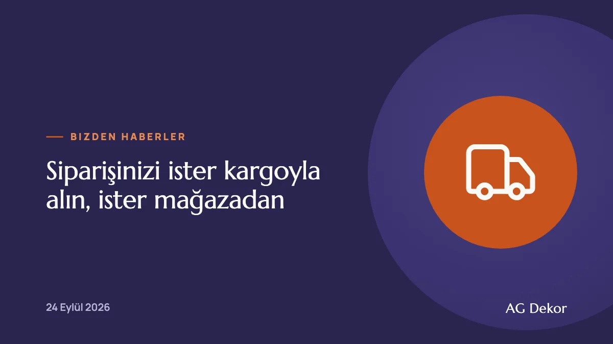 Siparişinizi ister kargoyla alın, ister mağazadan