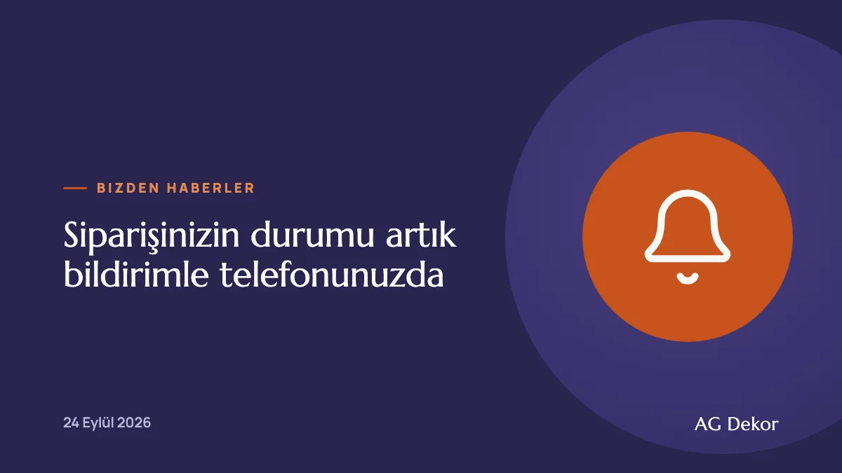 Siparişinizin durumu artık bildirimle telefonunuzda