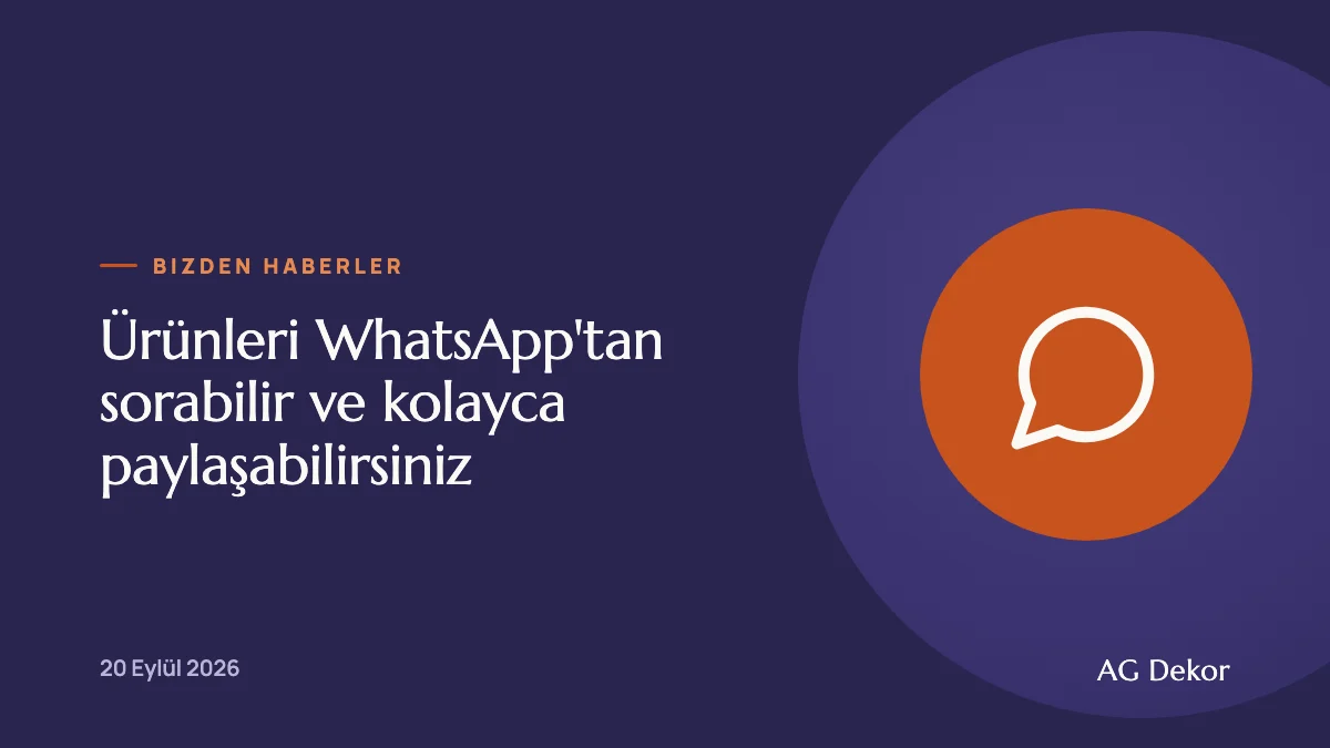 Ürünleri WhatsApp'tan sorabilir ve kolayca paylaşabilirsiniz