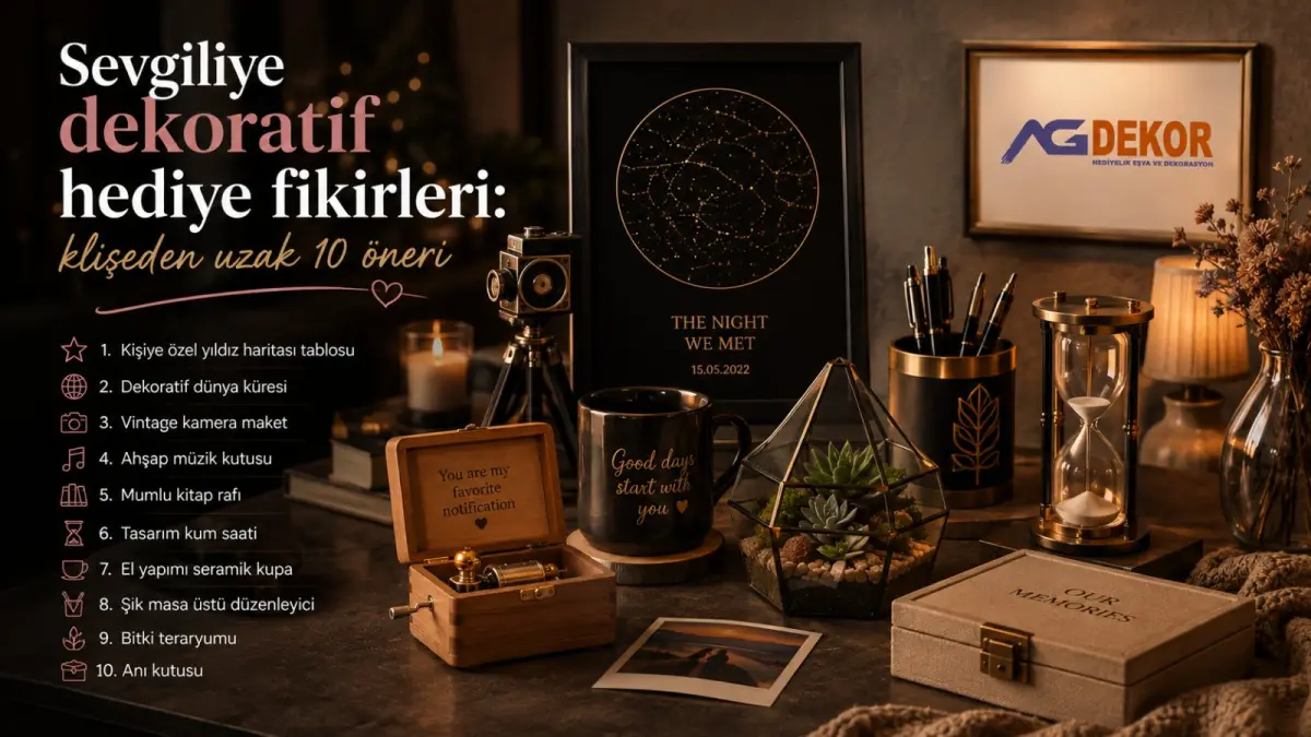 Sevgiliye dekoratif hediye fikirleri: klişeden uzak 10 öneri
