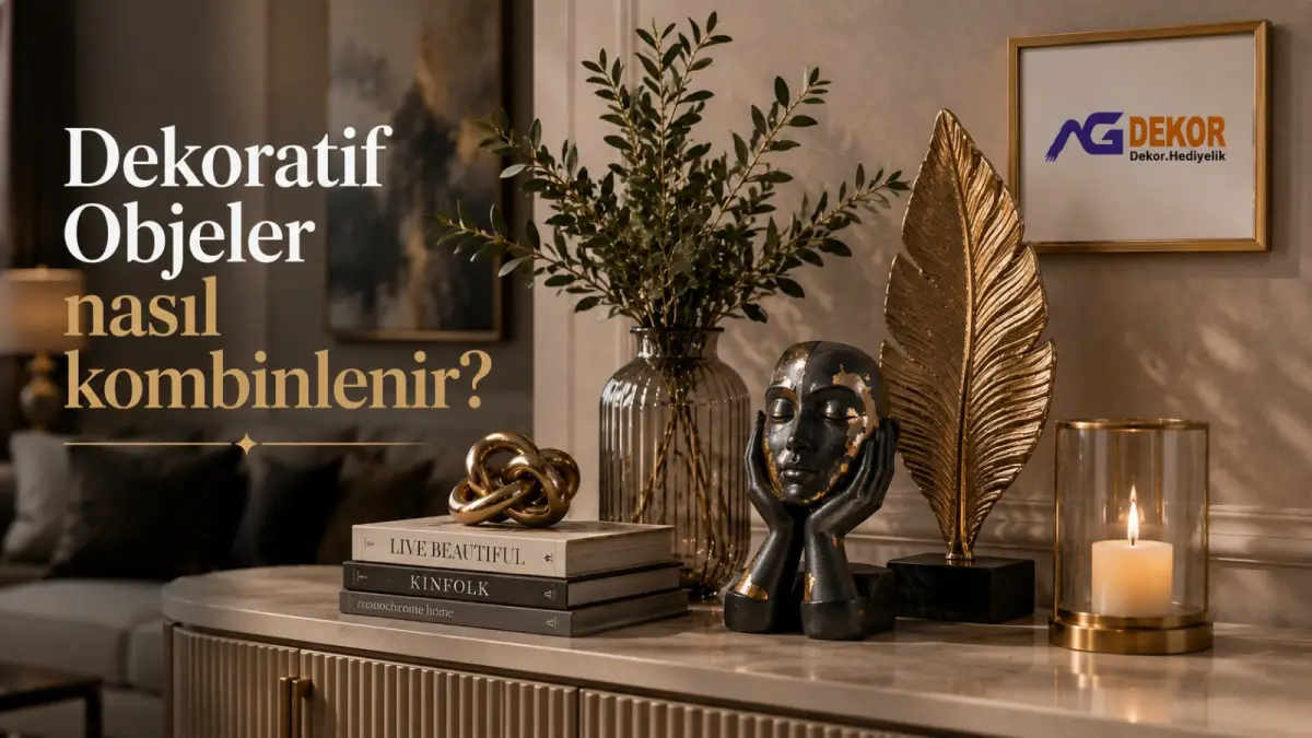 Dekoratif objeler nasıl kombinlenir?
